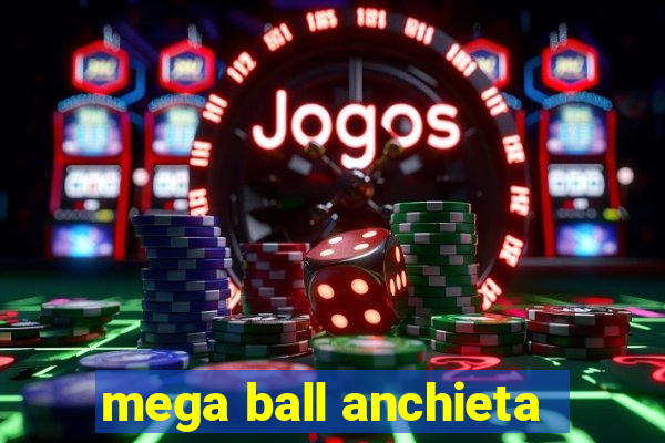 mega ball anchieta